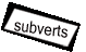 subverts